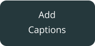 Add Captions