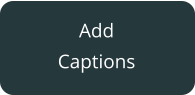 Add Captions
